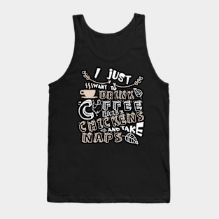 I Just Want To Drink Coffee Raise Chicken And Take Naps Tank Top